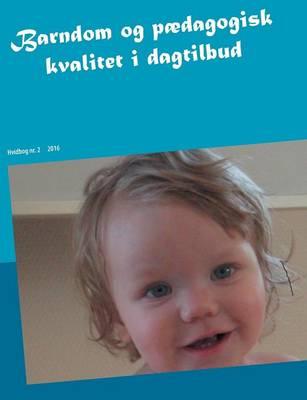 Barndom Og Paedagogisk Kvalitet I Dagtilbud