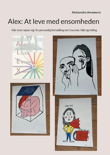 Alex: At leve med ensomheden: Når man rejser sig: En personlig fortælling om traumer, håb og heling