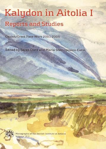 Kalydon in Aitolia I II Reports and Studies: Danish/Greek Field Work 2001-2005