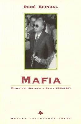 Mafia, Money and Politics in Sicily 1950–1997