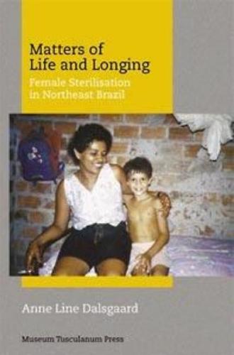Matters of Life and Longing – Female Sterilisation  in Northeast Brazil