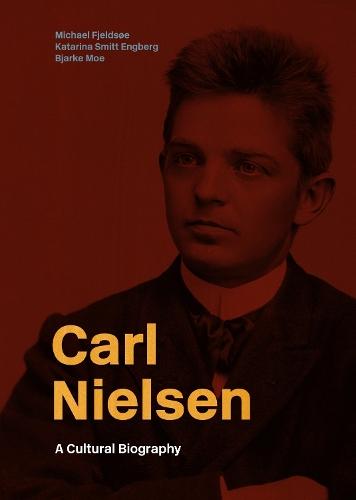 Carl Nielsen: A Cultural Biography