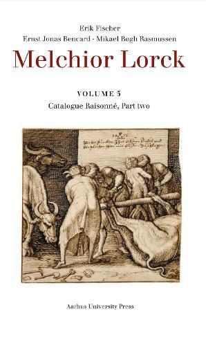 Melchior Lorck: Volume 5: Catalogue Raisonné, Part two
