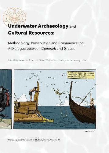 Underwater Archaeology and Cultural Resources: Methodology, Preservation and Communication. a Dialogue Between Denmark and Greece