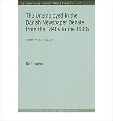 Unemployed in the Danish Newspaper Debate from the 1840s to the 1990s: Study Paper