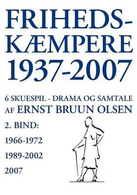 Frihedskæmpere 1937-2007: 6 skuespil, drama og samtale, bind 2