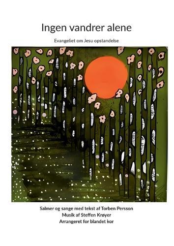 Ingen vandrer alene: En musikalsk fortælling om liv og tro