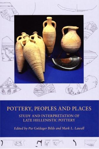Pottery, Peoples and Places: Study and Interpretation of Late Hellenistic Pottery
