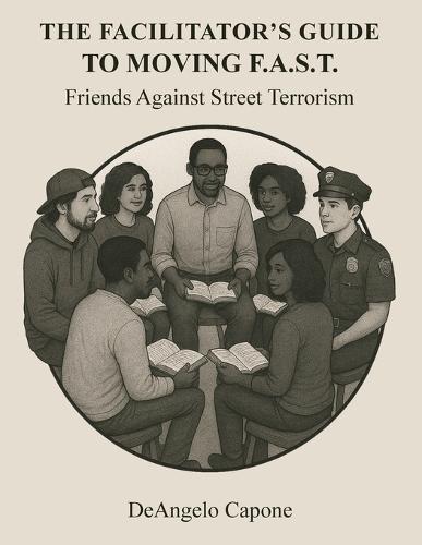 The Facilitator's Guide to Moving F.A.S.T. - Friends Against Street Terrorism