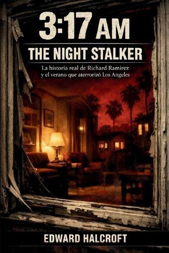 3: 17 AM - THE NIGHT STALKER: La historia real de Richard Ramirez y el verano que aterrorizó Los Ángeles