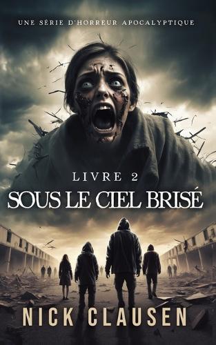 Sous le ciel brisé 2: Thriller d'horreur apocalyptique