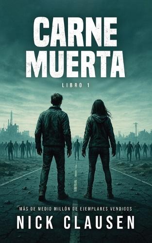 Carne Muerta 1: Un thriller zombi