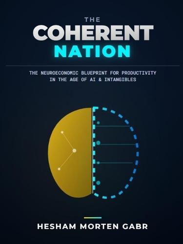 The Coherent Nation: The Neuroeconomic Blueprint for Productivity in the Age of AI and Intangibles