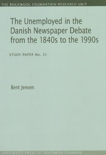 Unemployed in the Danish Newspaper Debate from the 1840s to the 1990s: Study Paper No. 21