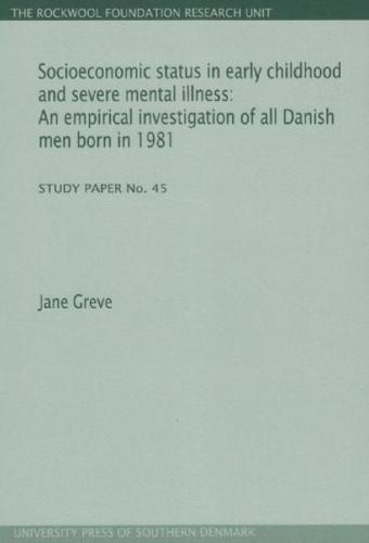 Socioeconomic Status in Early Childhood & Severe Mental Illness: An Empirical Investigation of All Danish Men Born in 1981