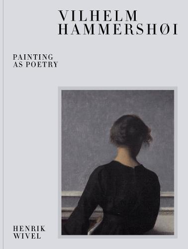 Vilhelm Hammershøi: Painting as Poetry