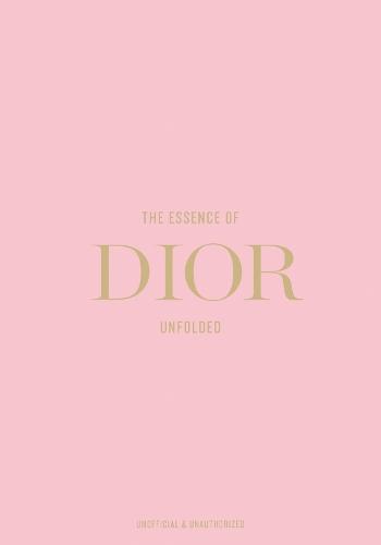 The Essence of Dior: Unfolded