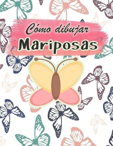 Como dibujar Mariposas: Actividad de dibujo para toda la familia UNA GUIA PASO A PASO PARA DIBUJAR MARIPOSAS La pequena guia de las mariposas