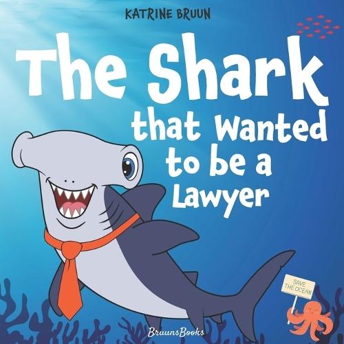 The Shark That Wanted to Be a Lawyer: One Little Shark's Big Fight to Save the Ocean: Children's Book About Sharks, Ocean Animal Adventure for Ages 4-8
