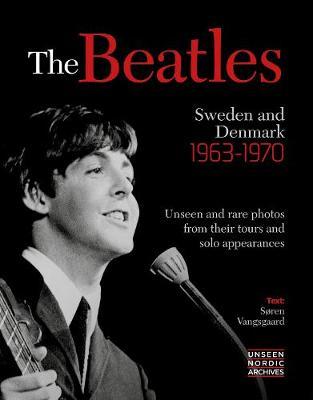 The Beatles: Sweden and Denmark 1963 - 1970