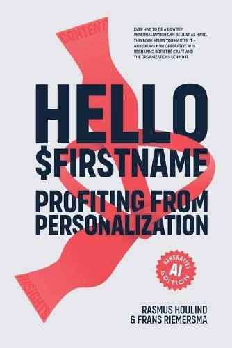 Hello $Firstname - Profiting from Personalization - AI Edition: How Generative AI is Transforming Personalization at Scale