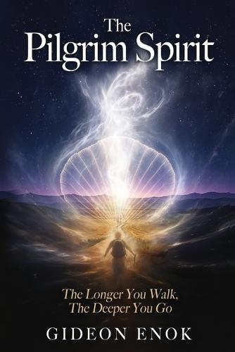 The Pilgrim Spirit: The Longer You Walk, The Deeper You Go - Walking 3,500 km Toward a New Life on the Camino de Santiago