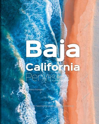 Baja California Peninsula: The Most Fascinating Peninsula in the Americas
