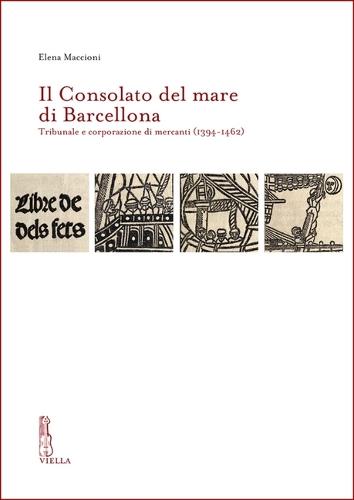 Il Consolato del Mare Di Barcellona: Tribunale E Corporazione Di Mercanti (1394-1462)
