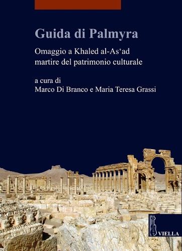 Guida Di Palmyra: Omaggio a Khaled Al-As'ad Martire del Patrimonio Culturale