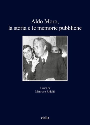 Aldo Moro, La Storia E Le Memorie Pubbliche