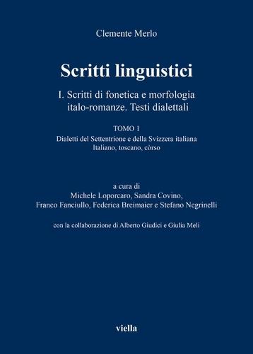 Scritti Linguistici 1: Scritti Di Fonetica E Morfologia Italo-Romanze. Testi Dialettali: Tomo 1: Dialetti del Settentrione E Della Svizzera Italiana Italiano, Toscano, Corso