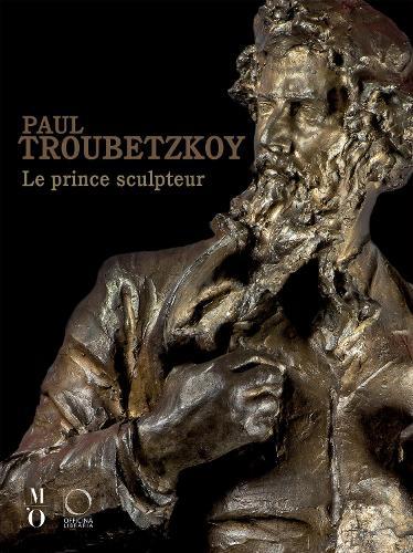 Paul Troubetzkoy: Le prince sculpetur