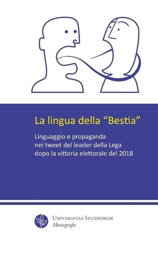 La lingua della ""Bestia"": Linguaggio e propaganda nei tweet del leader della Lega dopo la vittoria elettorale del 2018
