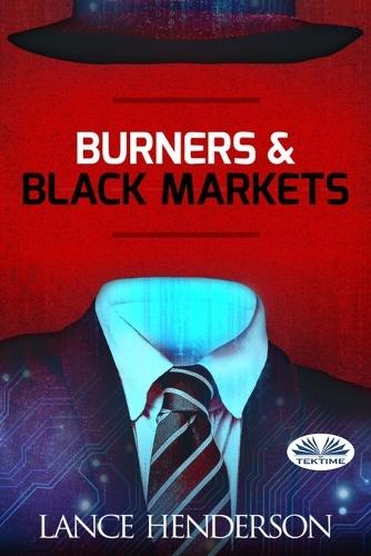 Burners & Black Markets