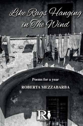 Like Rags Hanging In The Wind: Poems For A Year