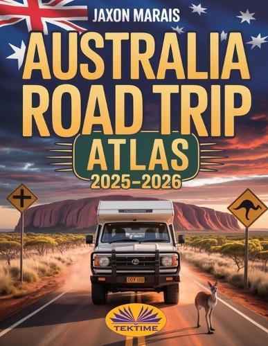 Australia Road Trip Atlas 2025-2026