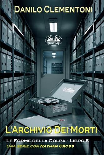 L`Archivio Dei Morti: Le Forme Della Colpa
