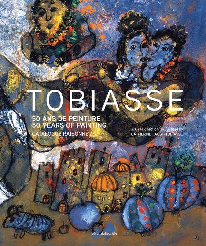 Théo Tobiasse: 50 Years of Painting. Catalogue Raisonné