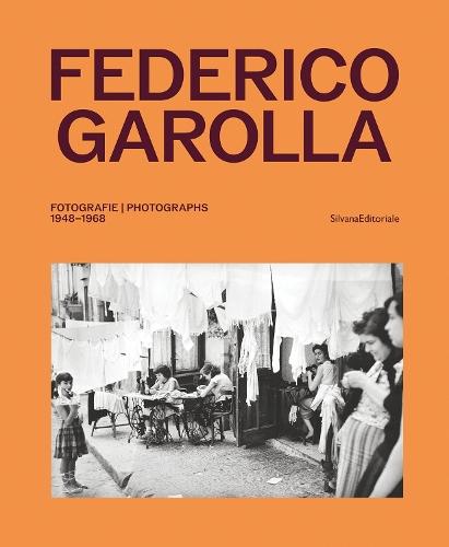 Federico Garolla: Fotografie/Photographs 1948-1968