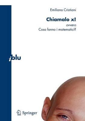 Chiamalo x!: ovvero Cosa fanno i matematici?