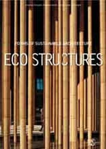 Eco Structures: Forms of Sustainable Architecture