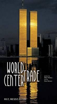 World Trade Centre Past, Present, Future