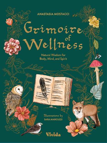 Grimoire of Wellness: Natural Wisdom for Body, Mind and Spirit