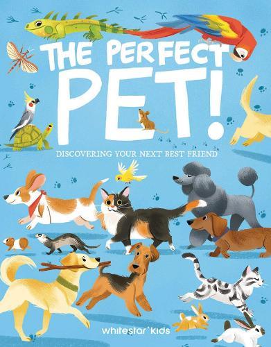 The Perfect Pet!: Discovering Your Next Best Friend