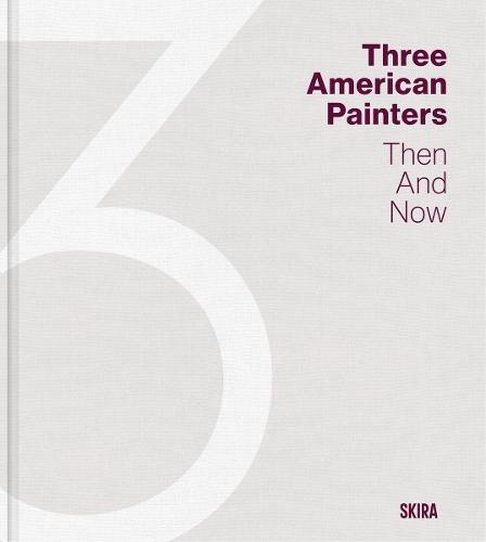 Three American Painters: Then and Now