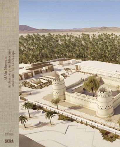 Al Ain Museum: Archaeology, Architecture and Cultural Landscape