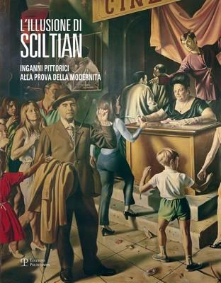 L'Illusione Di Sciltian: Inganni Pittorici Alla Prova Della Modernità