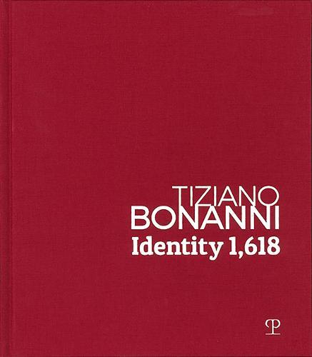 Tiziano Bonanni: Identity 1,618: 1989-2019: Dalla Caduta del Muro Di Berlino All'intelligenza Artificiale / 1989-2019: From the Fall of the Berlin Wall to Artificial Intelligence