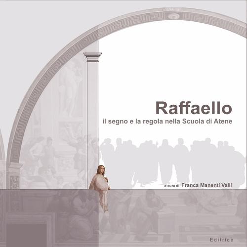 Raffaello: Il Segno E La Regola Nella Scuola Di Atene