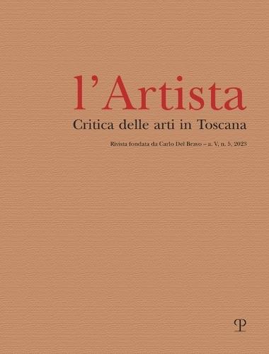 L'Artista - A. V, N. 5, 2023: Critica Delle Arti in Toscana